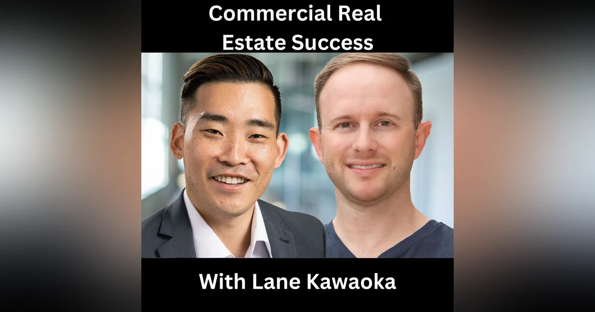 Commercial Real Estate Success With Lane Kawaoka