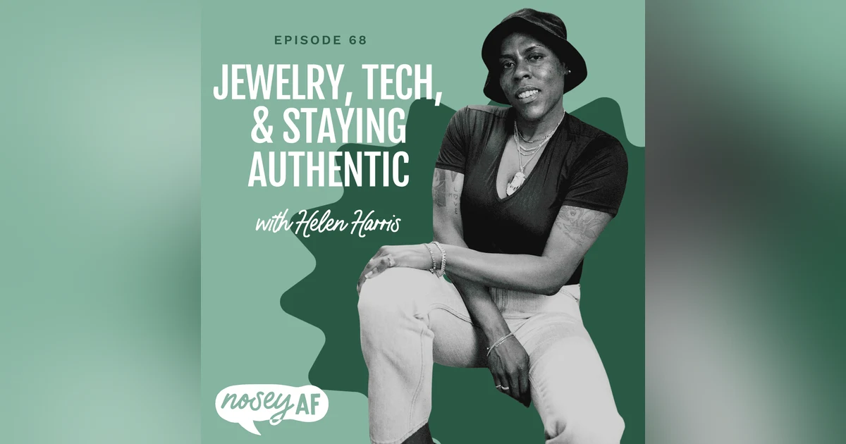 Jewelry, Tech,  and Staying Authentic with Helen with the Gold Teeth