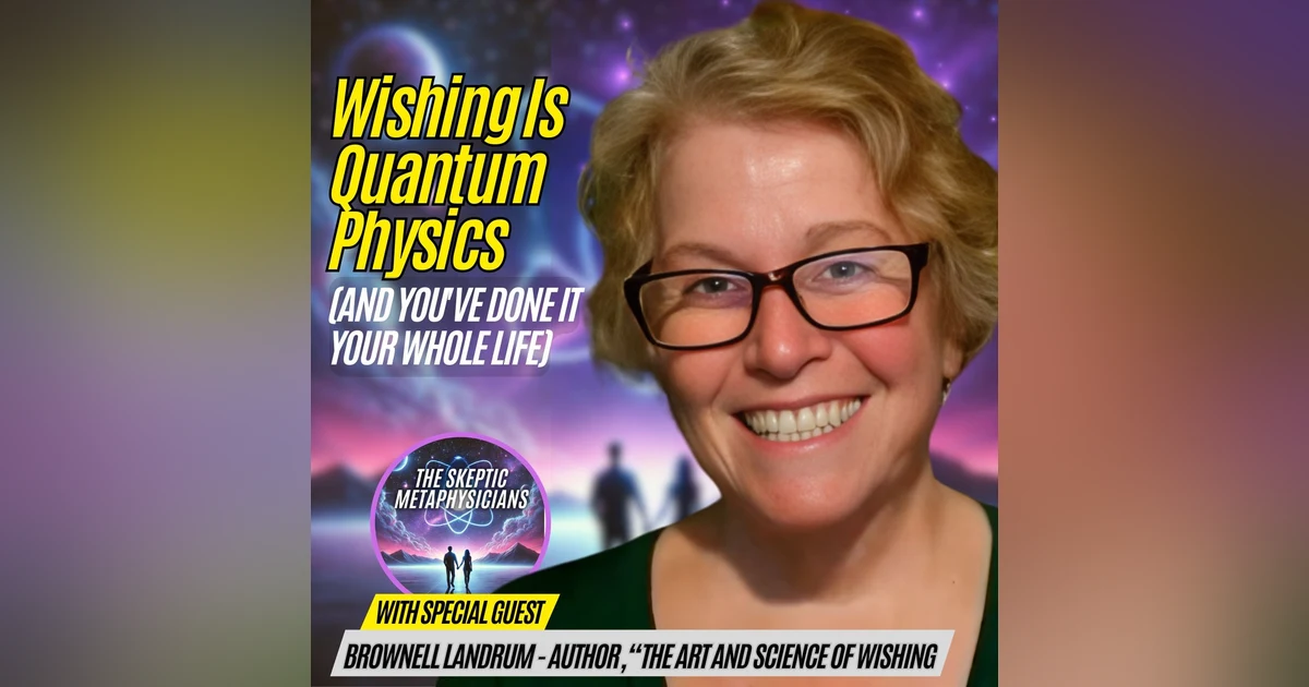 Wishing Is Quantum Physics (And You've Done It Your Whole Life)
