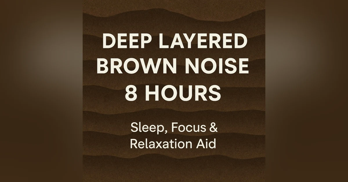 Deep Layered Brown Noise (8 Hours) | Powerful Sleep & Concentration Sounds