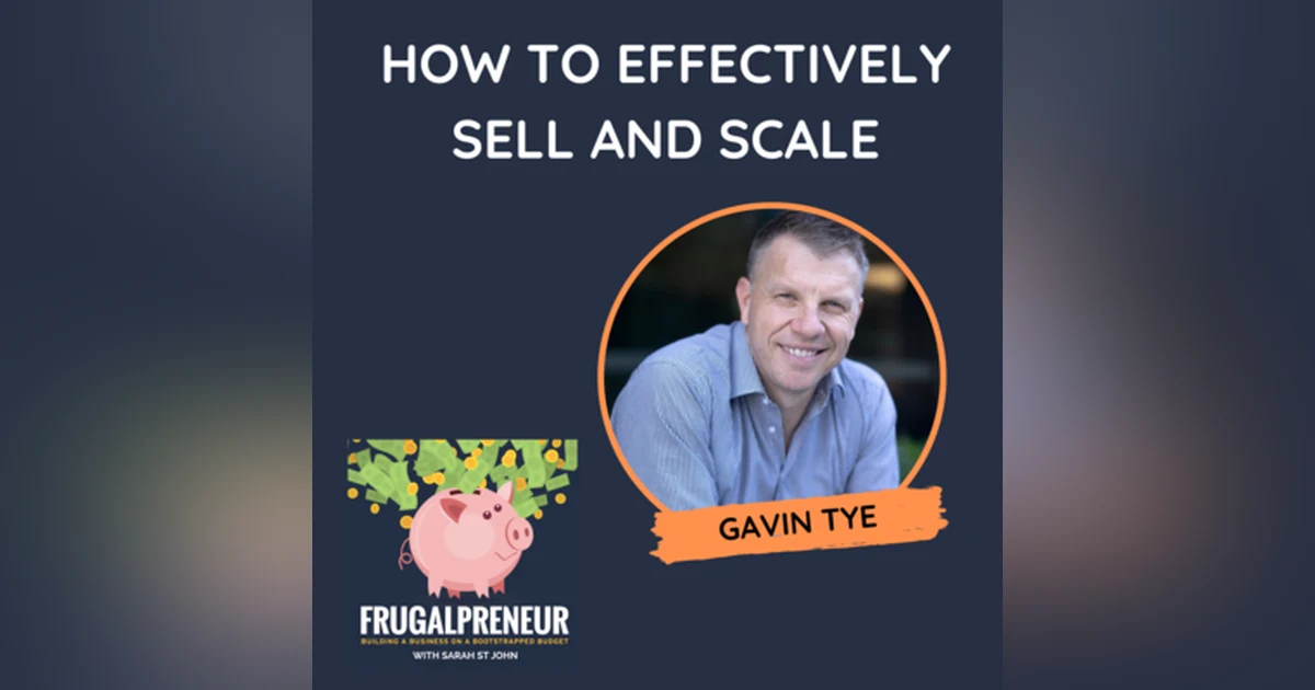 How to Effectively Sell and Scale with Gavin Tye
