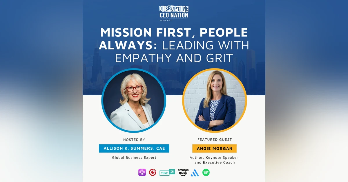 Episode 303: Mission First, People Always: Leading with Empathy and Grit with Angie Morgan, Best-Selling Author, Keynote Speaker, and Executive Coach; Traverse City, MI, USA