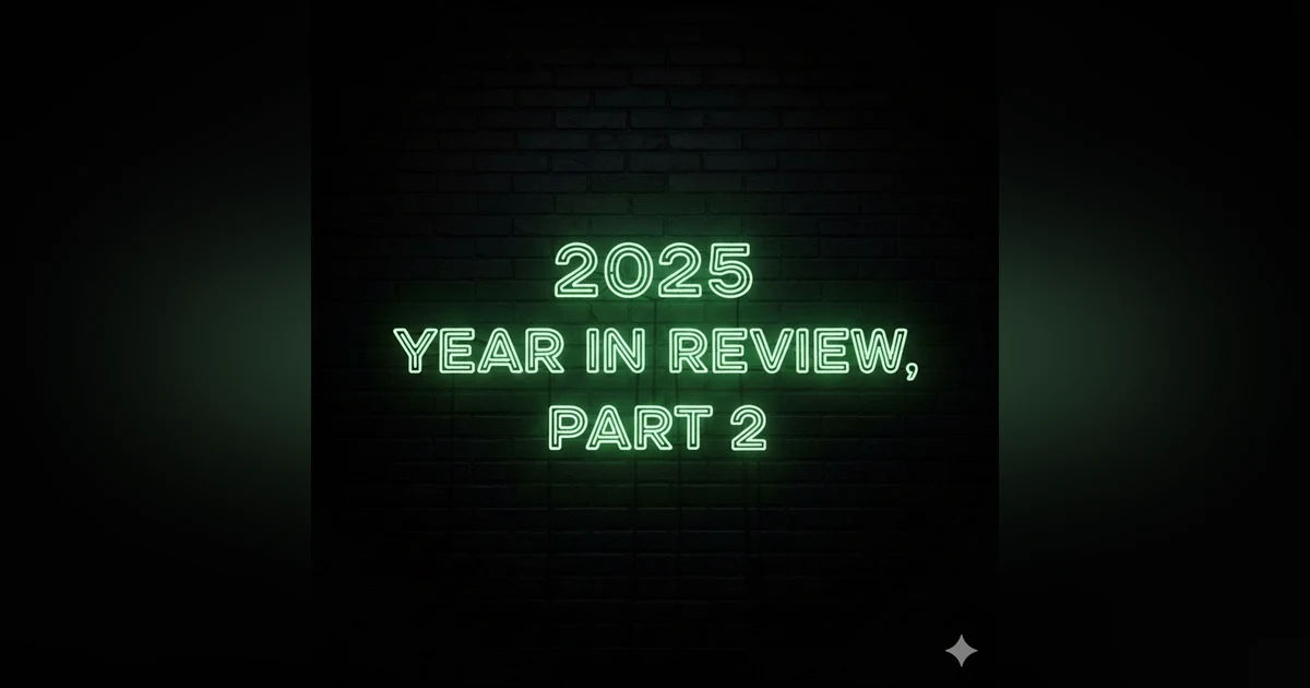 E76 - 2025 Year in Review, Part 2 (Recorded Jan 1, 2026)