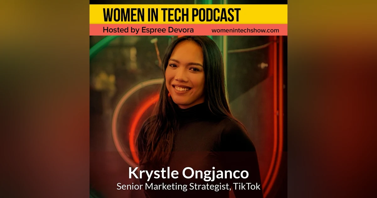 Krystle Ongjanco, Senior Marketing Strategist at TikTok; Being Mindful and Having a Meaningful Impact on the World: Women In Tech Los Angeles