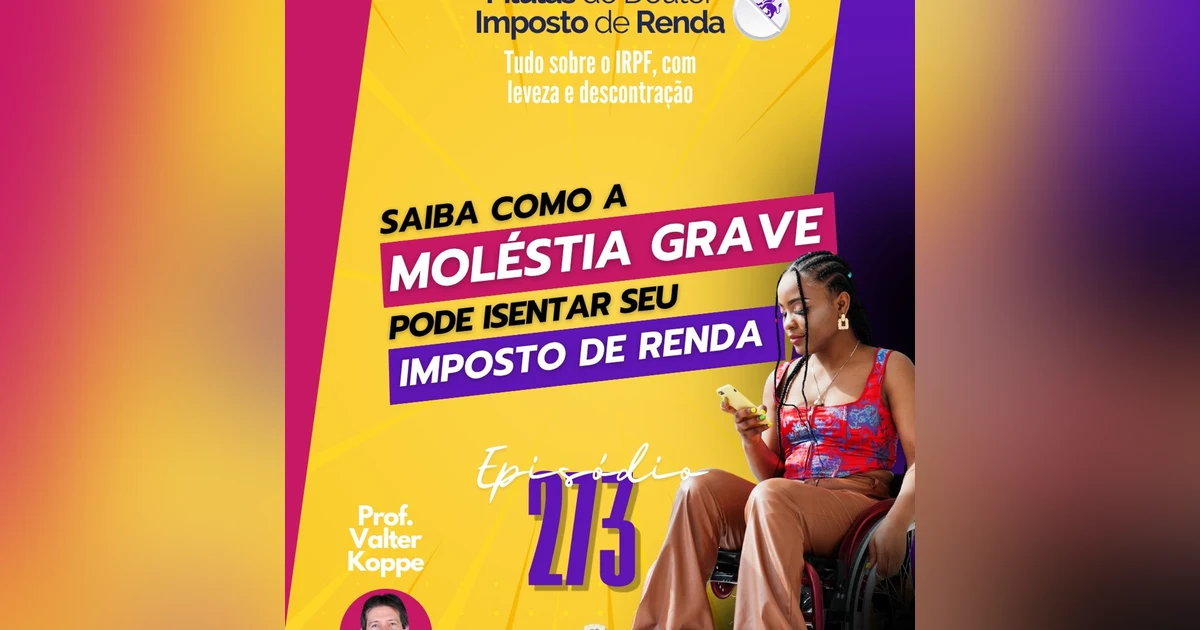 PDIR Ep. 273 – Moléstia grave e imposto de renda