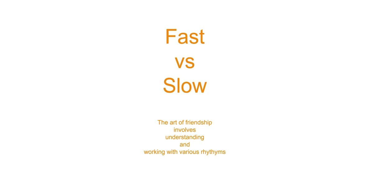 Slow vs Fast Communication
