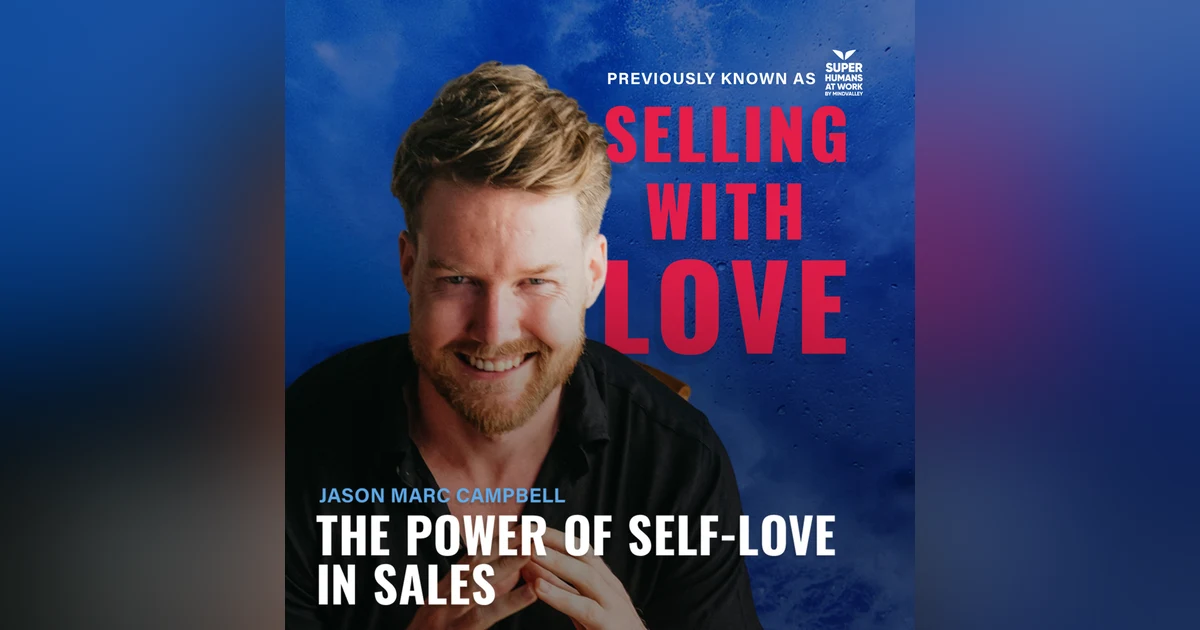 The Power of Self-Love in Sales - Jason Marc Campbell