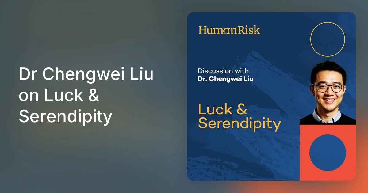 Dr Chengwei Liu on Luck & Serendipity
