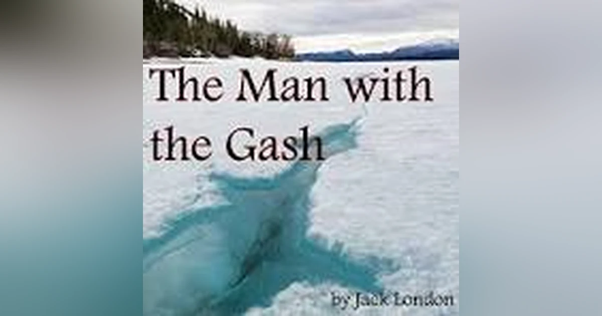 THE MAN WITH THE GASH by JACK LONDON