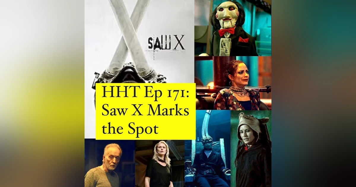 Ep 171: Saw X Marks the Spot