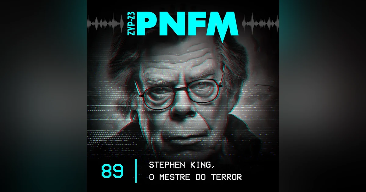 PNFM - EP089 - Stephen King - O Mestre do Terror