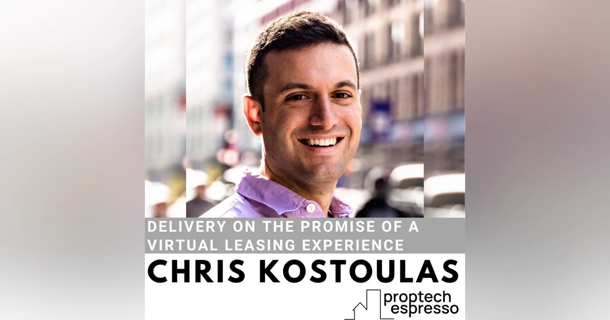 Chris Kostoulas - Delivery on the Promise of a Virtual Leasing Experience