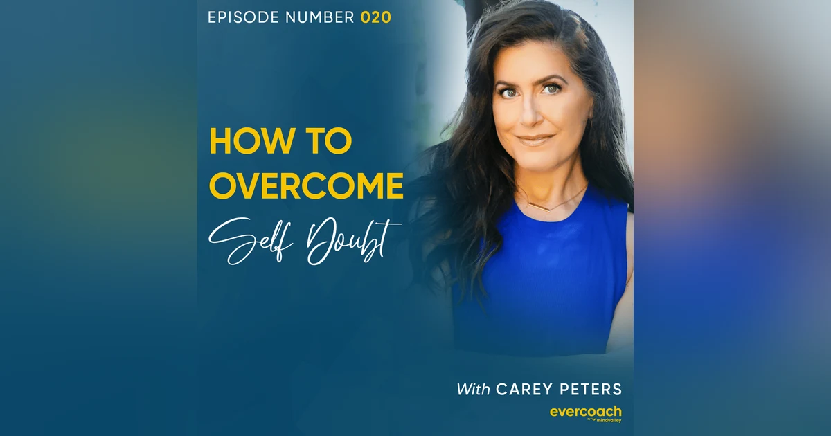 20. How to Overcome Self-Doubt with Carey Peters