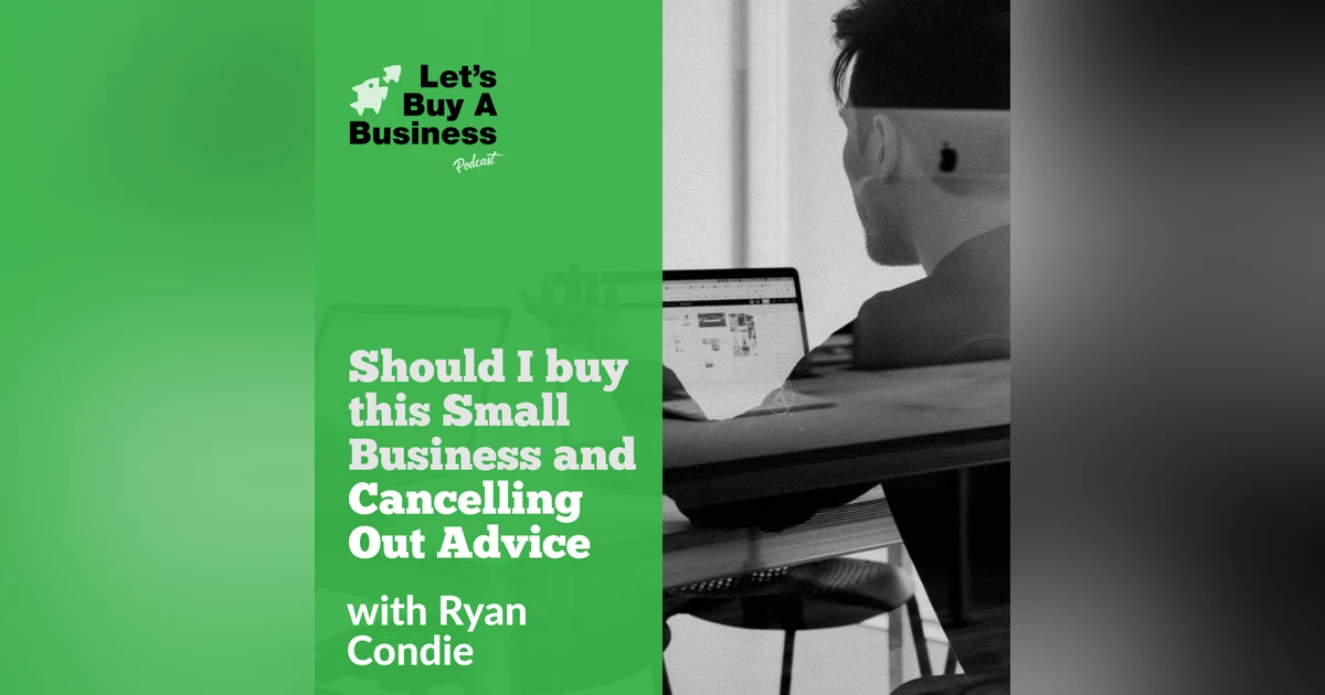 Should I Buy this Small Business and Cancelling Out Advice