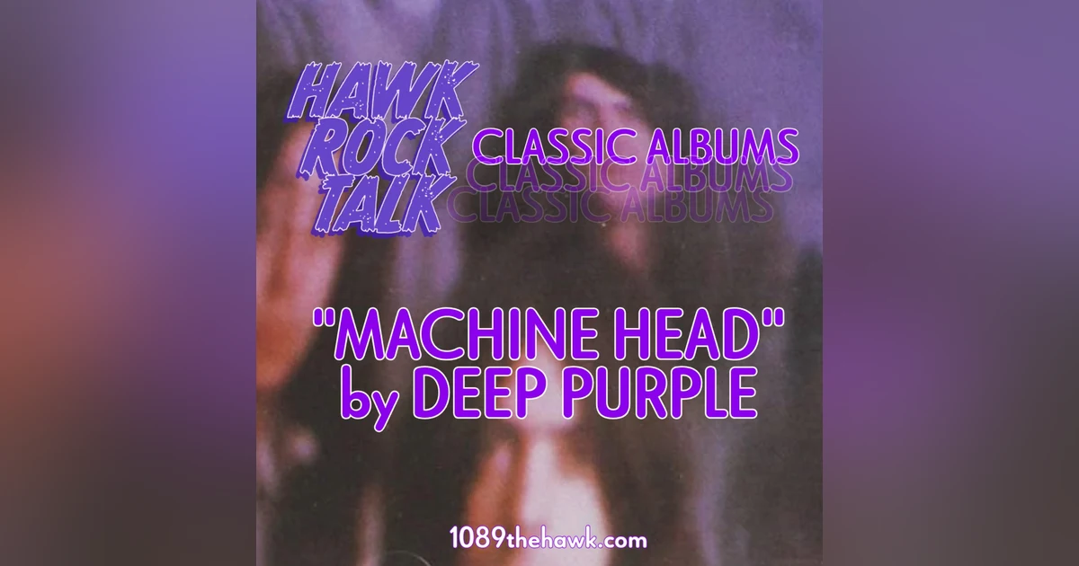 Hawk Rock Talk - Classic Albums: Deep Purple "Machine Head"
