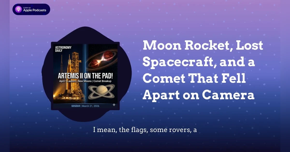 Moon Rocket, Lost Spacecraft, and a Comet That Fell Apart on Camera