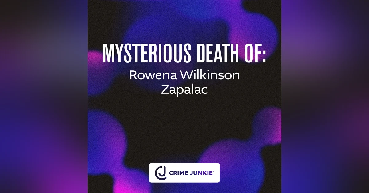 MYSTERIOUS DEATH OF: Rowena Wilkinson Zapalac