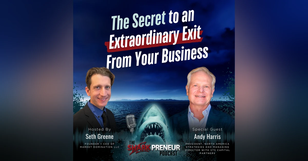 Episode 1318: The Secret to an Extraordinary Exit From Your Business with Andy Harris