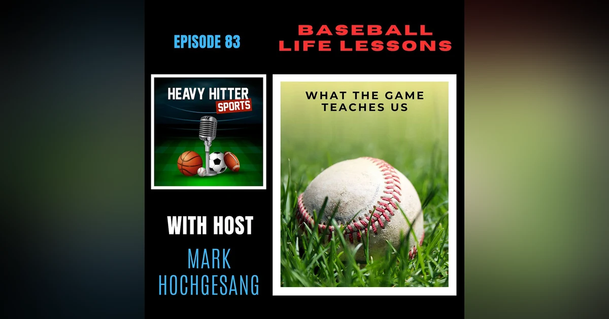 Baseball Life Lessons: What the Game Teaches Us