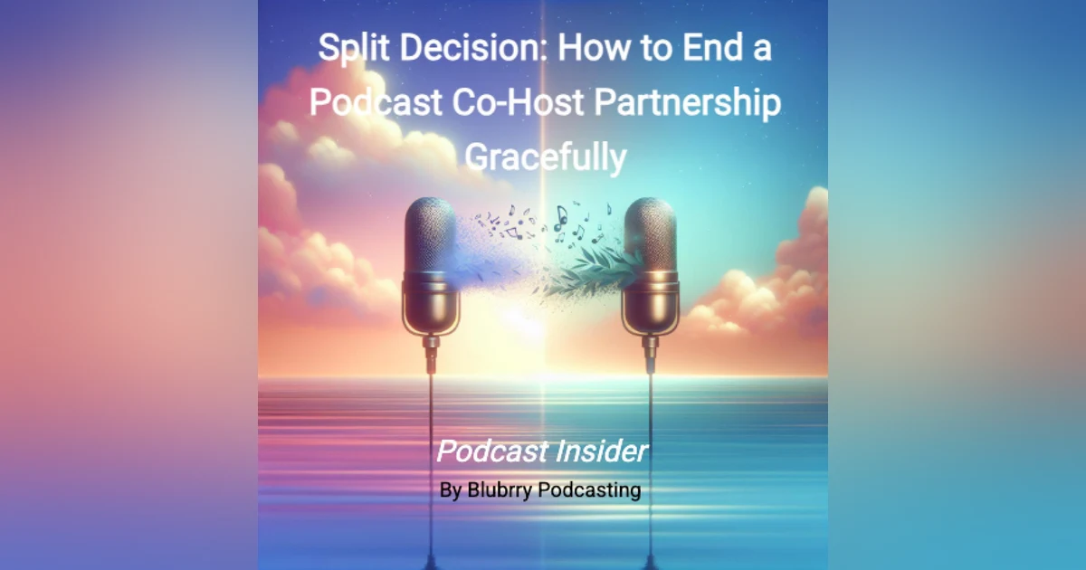 Split Decision: How to End a Podcast Co-Host Partnership Gracefully - PCI 431