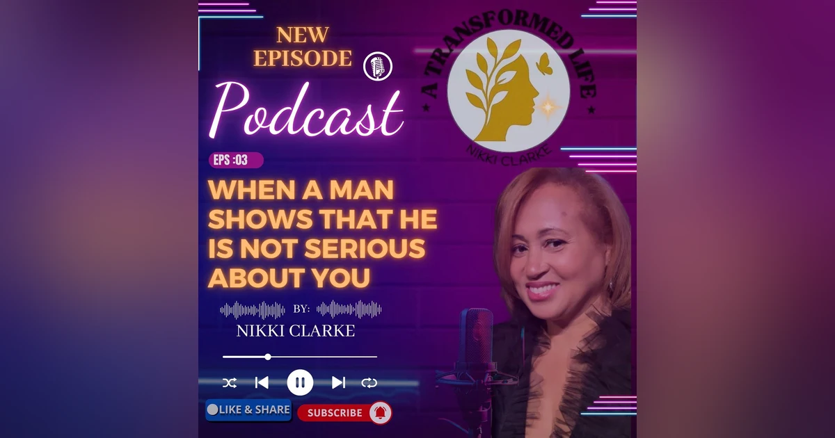 Episode 3: How to Know If A Man Is Serious About You