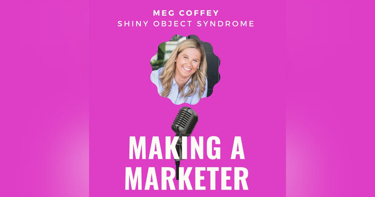 Shiny Object Syndrome with Meg Coffey