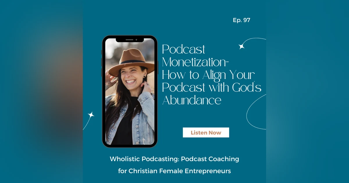 Podcast Monetization- How to Align Your Podcast with God's Abundance feat. Nicky Billou [97]