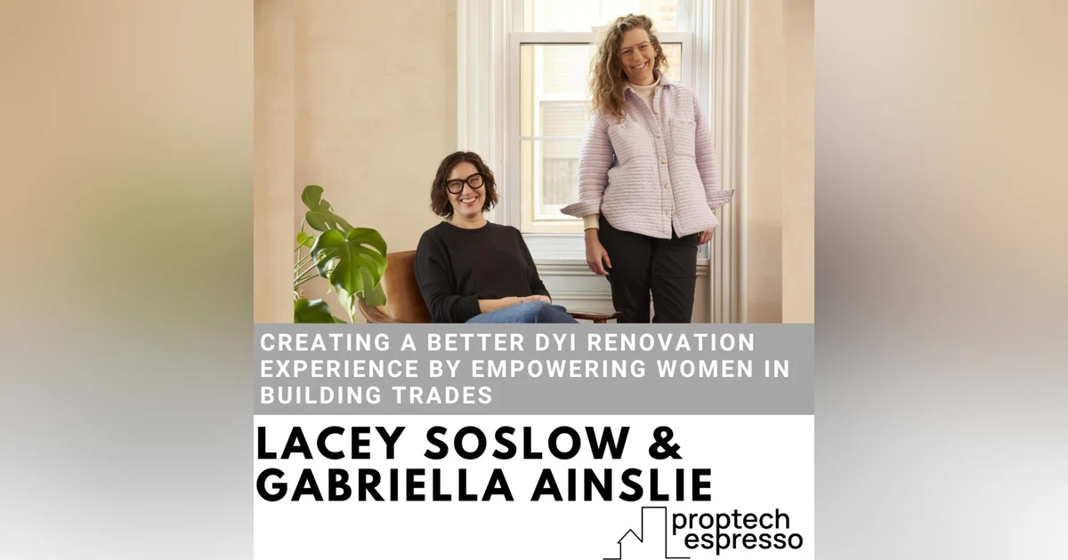 Lacey Soslow & Gabriella Ainslie - Creating a Better DYI Renovation Experience by Empowering Women in Building Trades