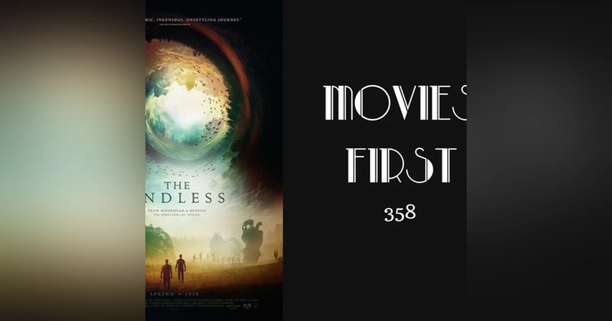 358: The Endless - Movies First with Alex First