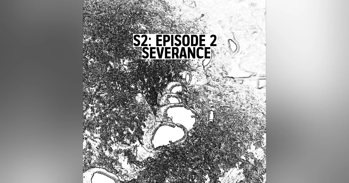 S2: E02 - Severance