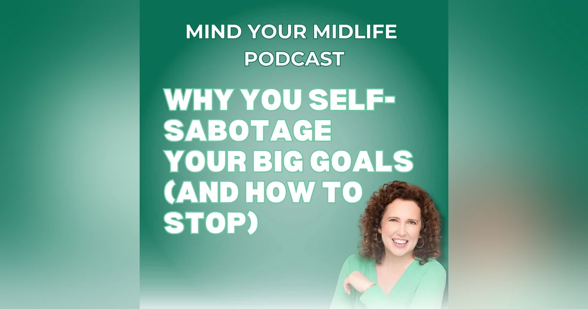 84. Why You Self-Sabotage Your Big Goals (And How to Stop)