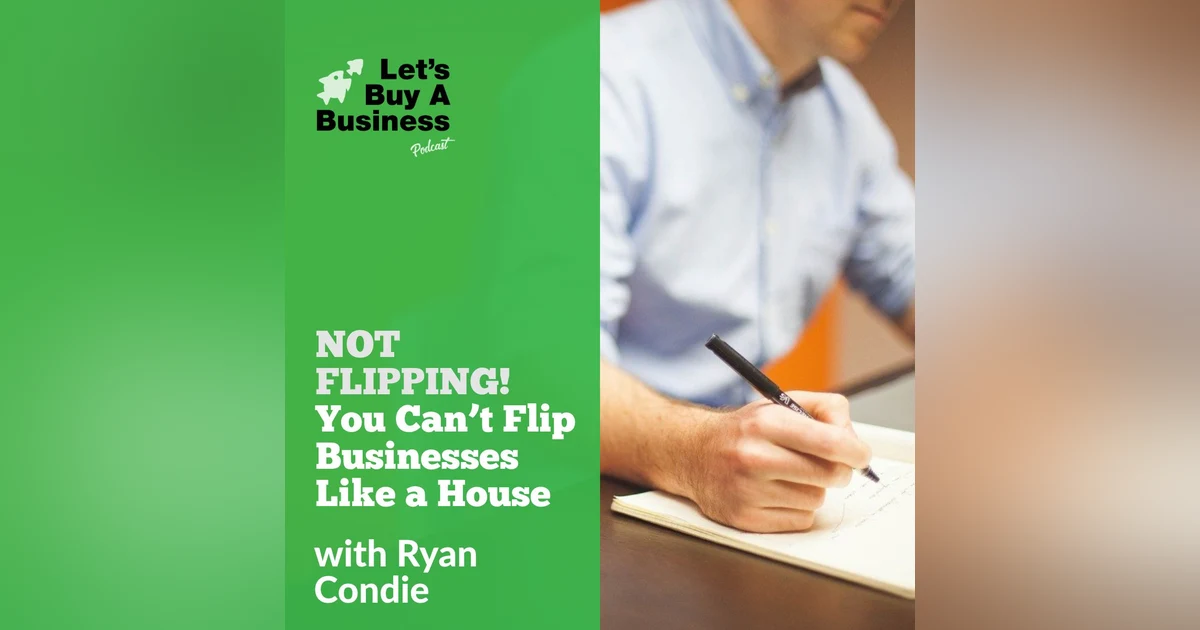 NOT FLIPPING! You Can’t Flip Businesses Like a House
