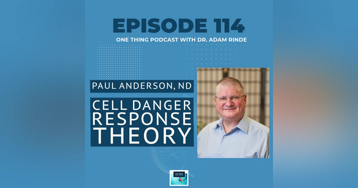 Episode 114: Understanding the Cell Danger Response with Dr. Paul Anderson