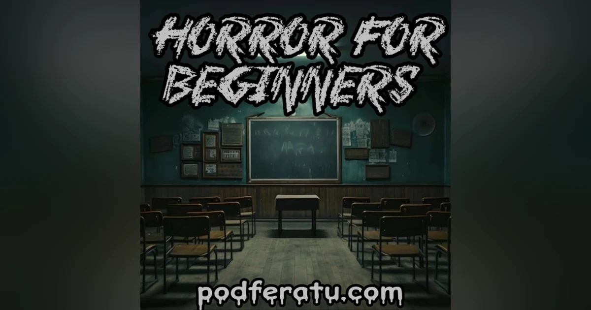 Episode 127: Horror For Beginners