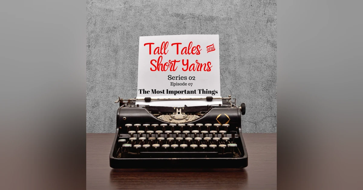 07: The Most Important Things