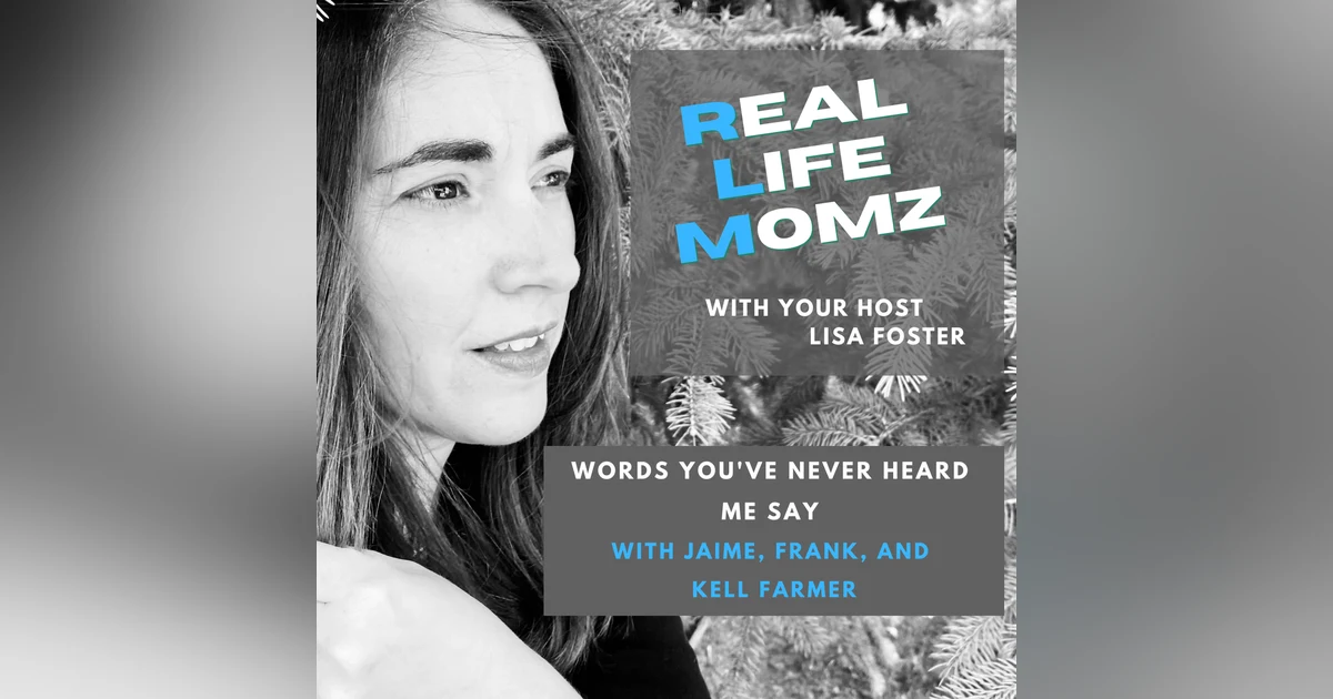 Words You've Never Heard Me Say with Jaime, Frank and Kell Farmer