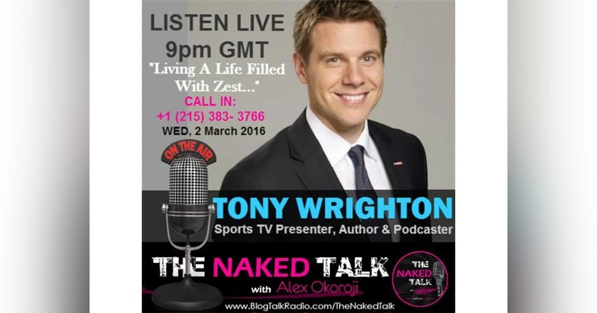 Living A Life Filled With Zest w/ Guest - Tony Wrighton