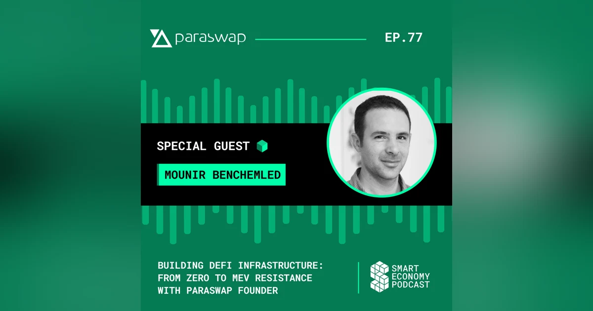 Building DeFi Infrastructure: From Zero to MEV Resistance with ParaSwap Founder Mounir Benchemled