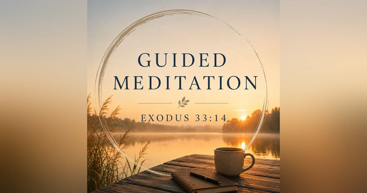 * Meditations: Rest in His Presence- Exodus 33:14