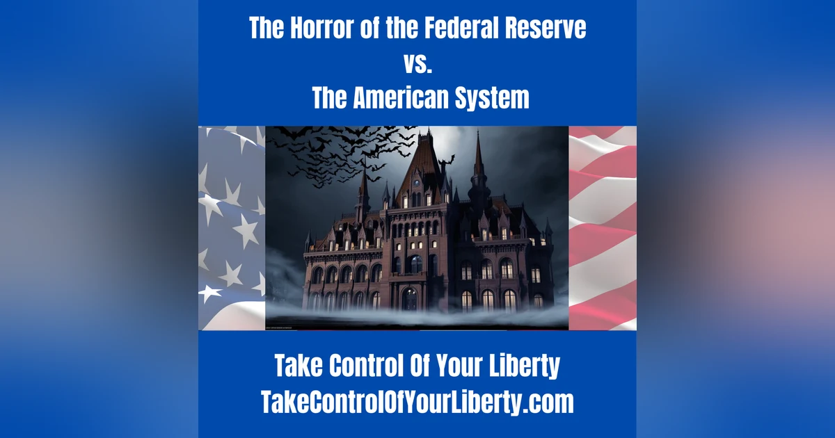 The Horror of the Federal Reserve vs. The American System