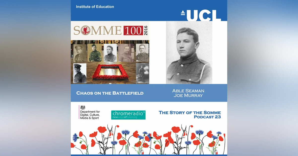 THE STORY OF THE SOMME 23 | Chaos on the Battlefield - Able Seaman Joe Murray