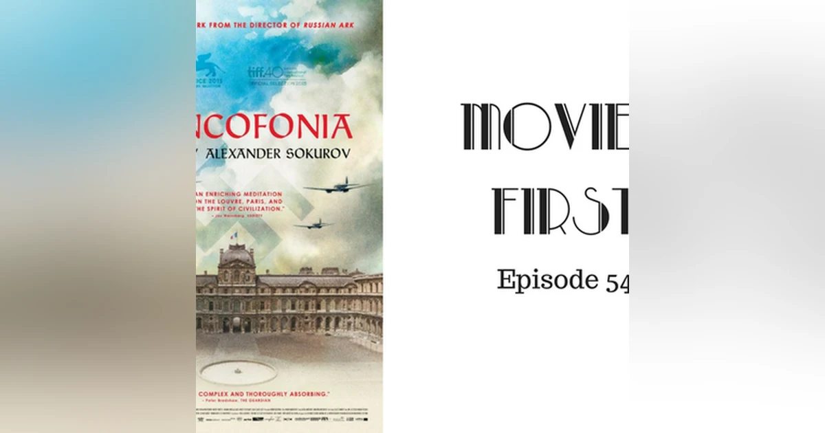 56: Francofonia (French) - Movies First with Alex First & Chris Coleman Episode 54