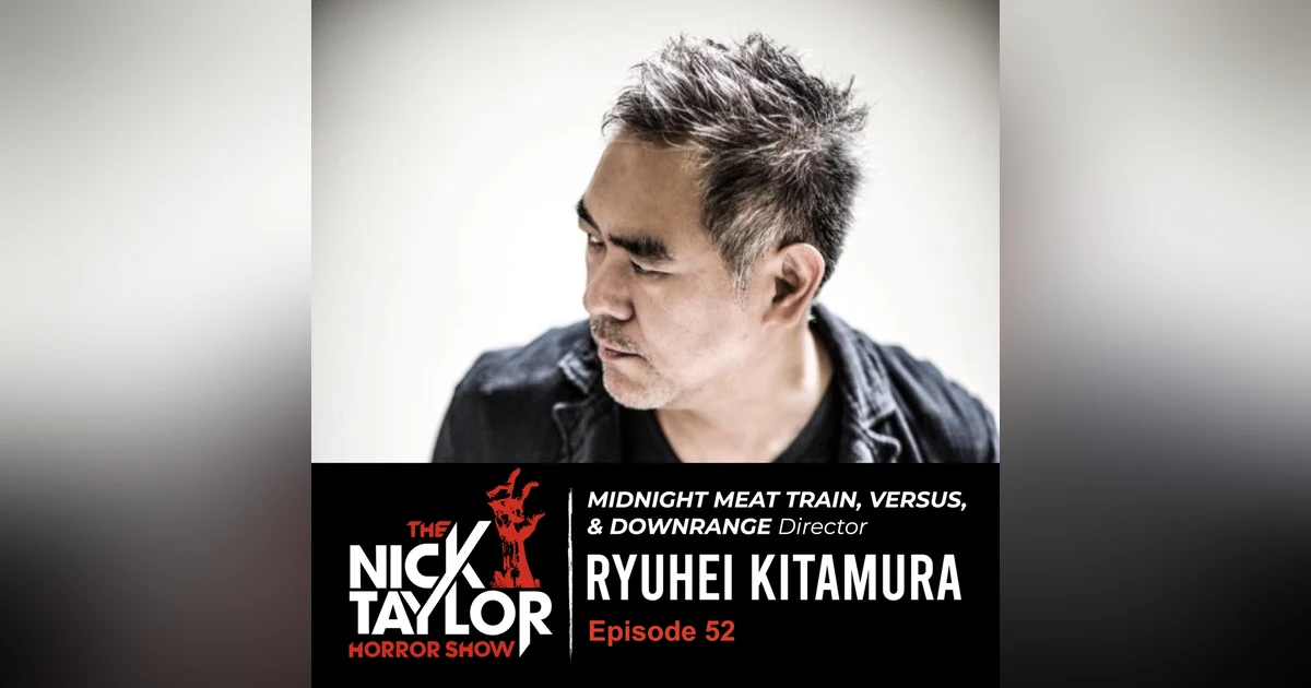 Ryuhei Kitamura, Director of MIDNIGHT MEAT TRAIN, VERSUS, & DOWNRANGE [Episode 52]