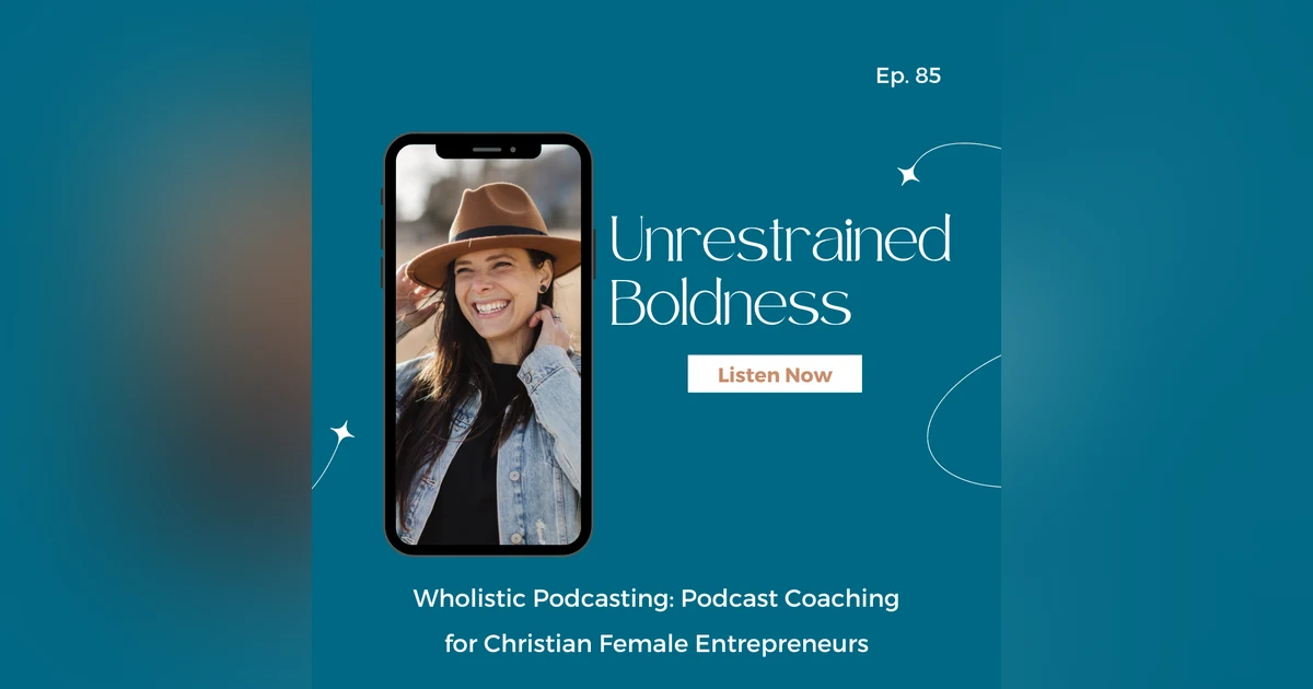 [Episode 85] Unrestrained Boldness