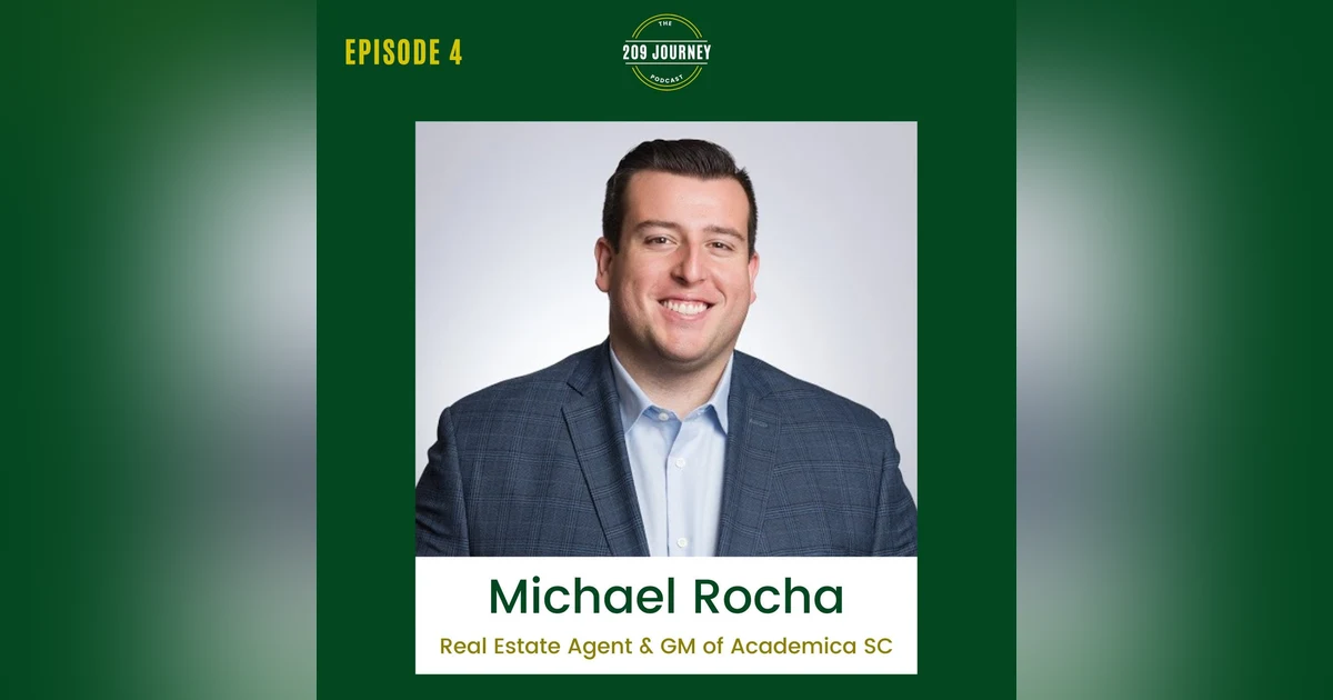 S1E4 - Hilmar's Award-Winning Real Estate Agent & GM of Academica SC, Michael Rocha!
