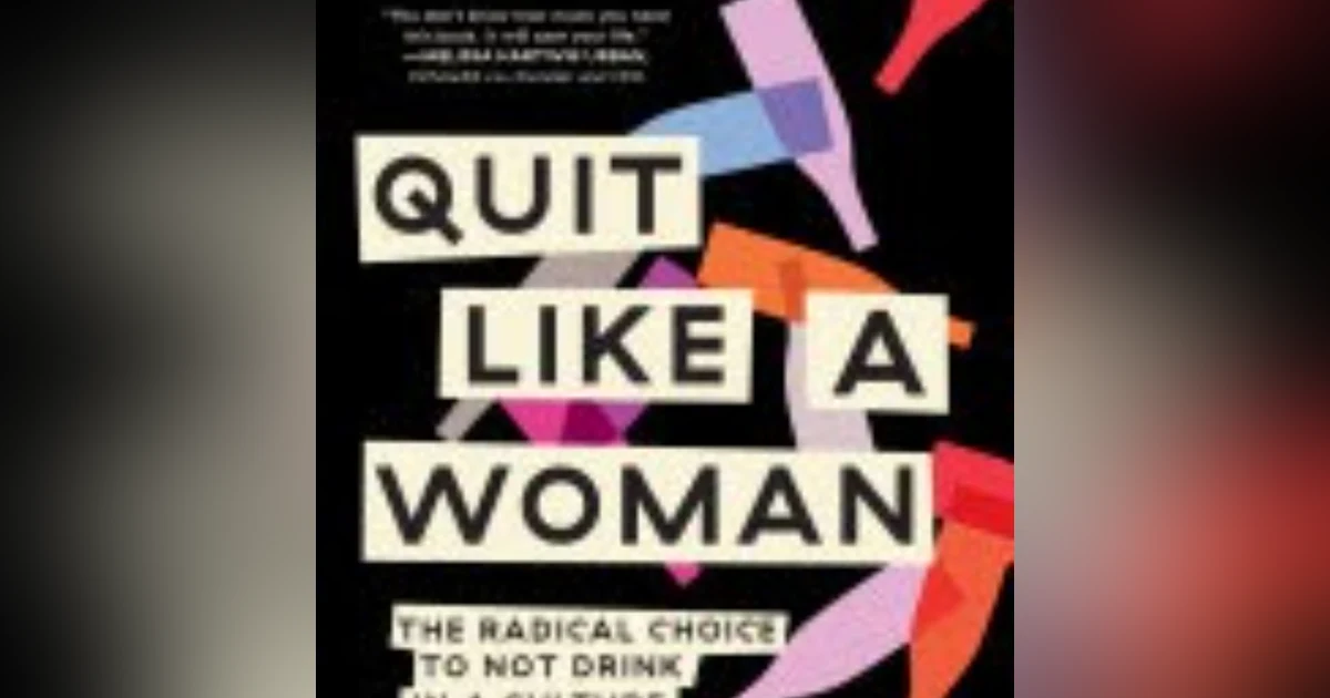 Empowerment and Liberation: A Fresh Perspective on Recovery in 'Quit Like a Woman' by Holly Whitaker