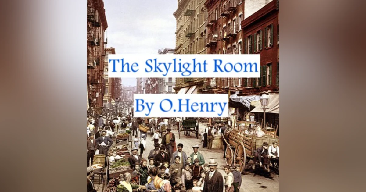 "The Skylight Room" by O Henry