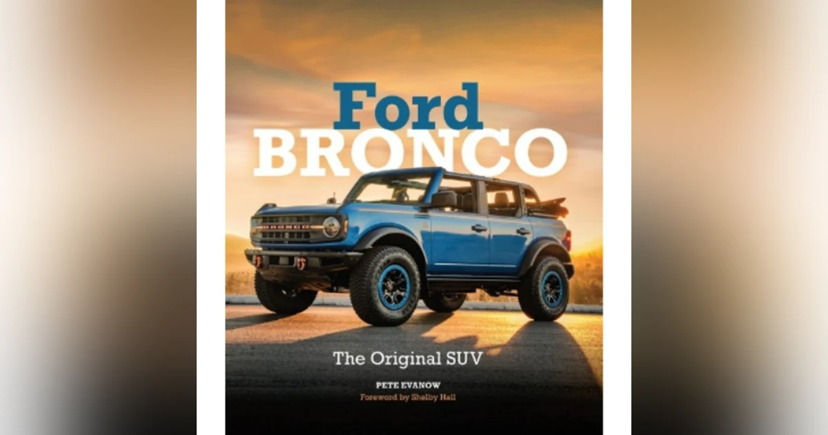 Under the Hood with Pete Evanow: Tracing the Ford Bronco's Legacy from 1966 to the Modern Comeback