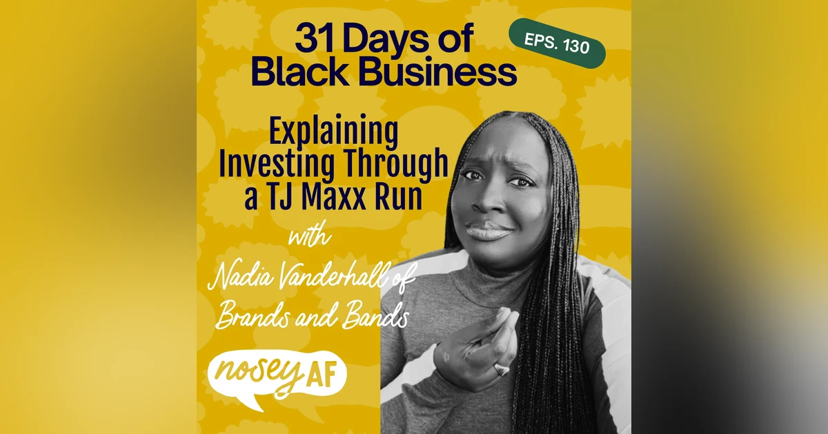 Explaining Investing Through a TJ Maxx Run with Nadia C. Vanderhall of Brands + Bands