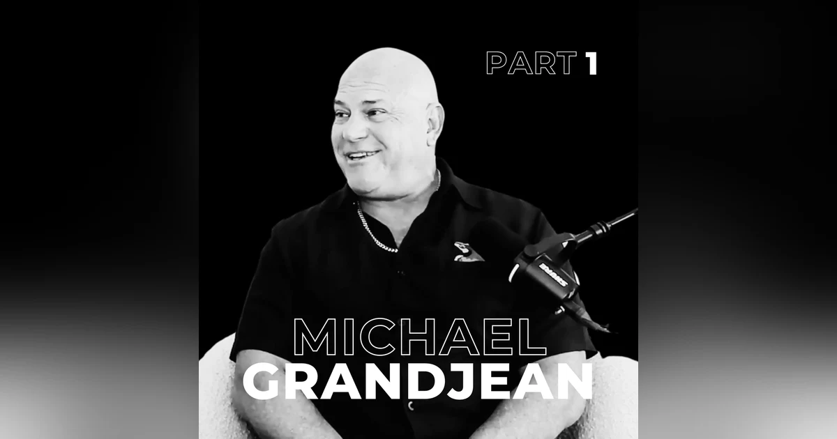 121: Collapse, Courage, and Comeback with Michael Grandjean